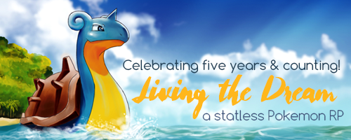 Living the Dream } a statless Pokemon RP [5+ years] 2fGtD